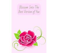 Notebook for Women: Blossom into the Best Version of You | 6x9 inches (15.24 x 22.86 cm) |160 lined pages, college ruled | Calendar included
