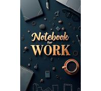 Notebook for Work: Professional Office Notebook for Productivity, Business, and Daily Task Management