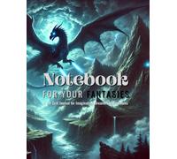 Notebook for Your Fantasies: A Dot Grid Journal for Imagination, Dreams and Dark Tales
