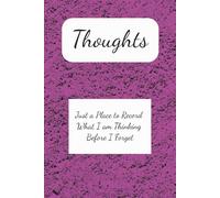 Notebook for Your Thoughts: A Place to Record Your Thoughts Before You Forget Them | Daily Reminder | College Ruled | 6x9 | 100 Pages |