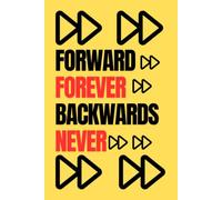 NOTEBOOK: "Forward Forever Backwards Never": 6x9 Lined Notebook Journal, 120pages