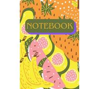 Notebook: Fresh Fruit Themed Journal, 120 Pages, Ideal For Mom, Dad, Kids and fruit lovers