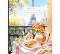 Notebook Golden Breakfast View Near The Eiffel Tower: - Eiffel Morning Charm Quirky Breakfast Notebook with Flowers - Paris Balcony Brunch Notebook Yellow & Gold Vibes