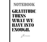 Notebook- Gratitude Turns What We Have Into Enough: Good Attitude Books - Law of Attraction - Mindfulness - Positivity