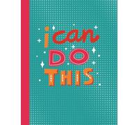 Notebook: "I Can Do This" Motivational Journal | 8.5 x 11, 120 Pages | Empowerment Planner for Goal Setting, Self Confidence & Personal Growth