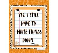 Notebook! I Still Have to Write Things Down!: Paperback (8.5 x 11-inch) 110 Lined Pages