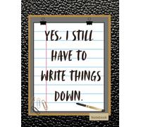 Notebook! I Still Have to Write Things Down!: Paperback (8.5 x 11-inch) 110 Lined Pages