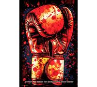 NOTEBOOK: Intense Red Boxing Gloves Blood Splatter: Blank Lined Journal for Fighting Spirit - 6x9 Inches, 200 Pages