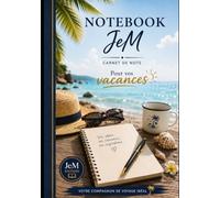 Notebook JeM - Carnet de notes pour vos vacances: Vos idées, vos souvenirs, vos inspirations