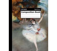 Notebook Journal: Edgar Degas the Star and Blue Dancers 120 ruled Composition Pages for Teens and Adults by Brain Freeze