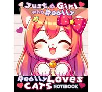 Notebook, Just a Girl who Really Really Loves Cats: Kawaii Anime Cat Girl Aesthetic Journal for Kids Tweens Teens who Love Cats Cute Funny Wide Ruled Composition Notebook School Supplies for Girls