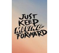 Notebook Just Keep Moving Forward: 6*9 inches 120 pages