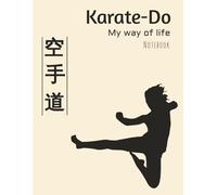 Notebook- Karate Notebook - Composition Notebook. Ruled/lined 100 pages, study book, Workbook, Gift, Present. Diary. Sports, Boys Girls Kids Children ... My way of life. By SeaMeWrite. Sea me Write.