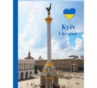 Notebook Kyiv, Ukraine: Maidan Nezalezhnosti (Independence Square) | With Facts About Ukraine | 110 Pages, 7.5" x 9.25"
