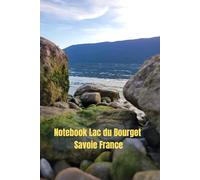 Notebook Lac du Bourget Savoie France - Lined Journal 120 Pages | Travel Diary, Writing Notebook for Ideas and Projects | Convenient 6x9 Inch Format: ... Savoie France - Carnet ligné 120 pages