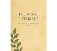 NoteBook Le Carnet Intérieur: Pour journaling, affirmations et exploration de soi