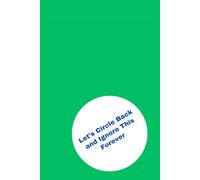 Notebook: Let's Circle Back and Ignore This Forever (Green-02): Funny Notebook (Lined Journal with Quotes) for Work, Humor, Gag Gift, Boss, Office, Employee Gift, Secret Santa Gift for Coworker