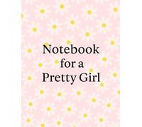 Notebook Lined Paper: Notebook for a Pretty Girl,Cute Daisy Lined Notebook - 8.5" x 11" , 100 Pages