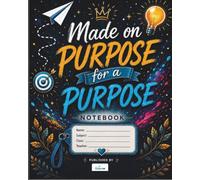 Notebook: Made on Purpose for a Purpose: A Christian-Inspired Student Notebook with Study Planner and Structured Note-Taking Pages