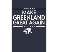 Notebook: Make Greenland Great Again - Funny Political Notebook: This 6x9 inch notebook features a bold, satirical design inspired by American ... perfect for journaling, note-taking, or w