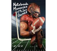 Notebook Memories of My Son's Games: A keepsake journal for parents to record their son’s football season highlights, tracking plays, stats, and ... a lasting treasure for years to come.