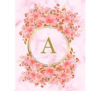 NOTEBOOK: Monogram Initial Letter A - Beautiful Pink Marble art design with Delicate Pink Floral Bouquets adorning a Gold Circular Frame. Elegant, ... Personalized Notebook for women, girls