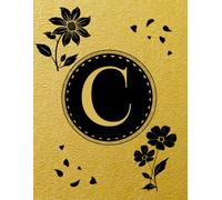 NOTEBOOK: Monogram Initial Letter C - Antique Gold Foil and Rich Black Florals. Elegant, Feminine & Sophisticated Design. Personalized Notebook for ... for women. Letter C Monogram Notebook
