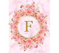 NOTEBOOK: Monogram Initial Letter F - Beautiful Pink Marble art design with Delicate Pink Floral Bouquets adorning a Gold Circular Frame. Elegant, ... Personalized Notebook for women, girls