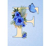NOTEBOOK: Monogram Initial Letter F - Dazzling Blue Florals & Butterfly on a Radiant Crystal Blue cover. Personalized Monogram Notebook for women & ... for work & school. Monogram Letter F Notebook