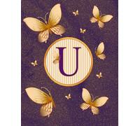 NOTEBOOK: Monogram Initial Letter U - Dazzling Golden Butterflies on a Shimmery Gold-Dusted backdrop. Elegant, Feminine & Pretty. Personalized ... Lined Notebook for women. Butterfly Notebook