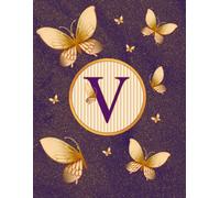 NOTEBOOK: Monogram Initial Letter V - Dazzling Golden Butterflies on a Shimmery Gold-Dusted backdrop. Elegant, Feminine & Pretty. Personalized ... Lined Notebook for women. Butterfly Notebook