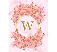 NOTEBOOK: Monogram Initial Letter W - Beautiful Pink Marble art design with Delicate Pink Floral Bouquets adorning a Gold Circular Frame. Elegant, ... Personalized Notebook for women, girls