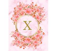 NOTEBOOK: Monogram Initial Letter X - Beautiful Pink Marble art design with Delicate Pink Floral Bouquets adorning a Gold Circular Frame. Elegant, ... Personalized Notebook for women, girls