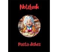Notebook my pasta recipes, cookbook to write yourself. Cookbook for Italian dishes. Empty recipe book to write yourself: The idea of Pasta Recipes Notebook comes from "Grandma's cooking tips"