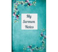 Notebook My Sermon Notes Journal (6 x 9 inches) 120 Pages Light Blue: Keep all of your sermon notes in one journal notebook. Great gift for all of your church friends and family.