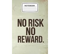 Notebook No Risk No Reward: Motivational Finacial Journal Blank Lined Ruled 6x9 120 Pages