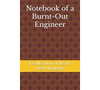Notebook of a Burnt-Out Engineer: A collection of heart-tired thoughts