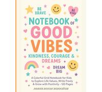 "Notebook of Good Vibes - Kindness, Courage & Dreams": A Colorful Grid Notebook for Kids to Explore Life Values, Write Freely & Grow with Positivity - 120 Pages