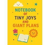 Notebook of Tiny Joys and Giant Plans: Inspirational Graph Paper Notebook | 8.5x11 | 80 Pages | For Daily Happiness, Big Dreams & Creative Planning