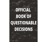 Notebook or Journal: Official Notebook of Questionable Decisions: 120 Lined Pages | For Work, Coworkers and Friends - For Men and Women | Perfect Office Gift