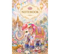 NOTEBOOK: Ornate Thai Elephant Notebook: 6x9 Inches, 120 Lined Pages Journal with White Royal Elephant, Golden Thailand Temple, and Traditional Floral Art