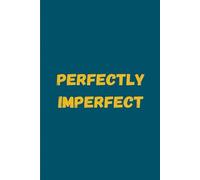 Notebook Perfectly imperfect: 6*9 inches 120 pages Inspirational Lined Notebook for Self-Love, Confidence and Daily Journaling (6x9 Motivational Journal for Women and Men)