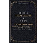 Notebook Planner Being A Team Leader Is Easy It's Like Riding A Bike Except The Bike Is On Fire You're On Fire Everything Is On Fire Luxury Cover: ... 6x9 inch, Life, Do It All, 5.24 x 22.86 cm