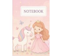 NOTEBOOK: Princess & Unicorn Dreams: A Magical Pastel Notebook for Girls