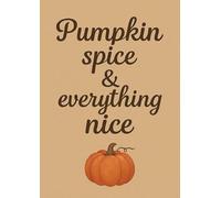 Notebook - Pumpkin Spice & Everything Nice: Autumn Journal A4 | 120 Lined Pages | Cream Paper