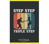 Notebook: Step Step Triple Step Quote for your Lindy Hop Dance Partner: Notebook Gifts 120 Pages Lined 6 x 9 inches College Ruled Paper, Planner | Perfect As A Gift for All Ages