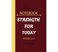 Notebook: Strength For Today - Isaiah 41:10