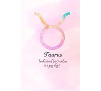 Notebook: Taurus: looks tired 24/7 unless is a pay day! 79 - line pages hardcover