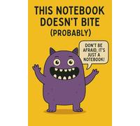 Notebook That Probably Won’t Bite - Funny 6x9 Lined Journal: 100 Lined Pages | Hilarious Monster-Themed Cover | Perfect for School, Work, or Gifts