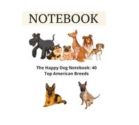 NOTEBOOK: The 40 Most Popular Dog Breeds: Ultimate Notebook & Journal